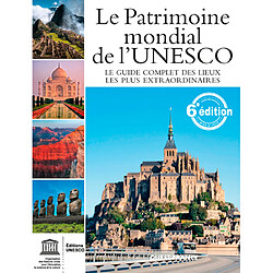 Le patrimoine mondial de l'Unesco : le guide complet des lieux les plus extraordinaires - Occasion