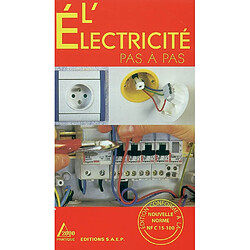 L'électricité pas à pas : connaître et apprendre, normes, matériel, outillage, technique, réalisations - Occasion