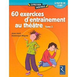60 exercices d'entraînement au théâtre. Vol. 2
