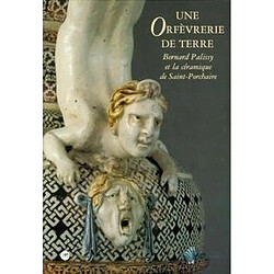 Bernard Palissy, un orfèvre de la terre, la céramique de Saint-Porchaire : exposition, Musée national de la Renaissance, Château d'Ecouen, 25 sept.-29 déc. 1997