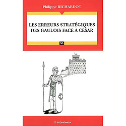 Les erreurs stratégiques des Gaulois face à César - Occasion