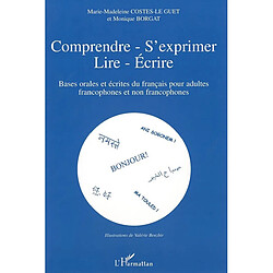 Comprendre, s'exprimer, lire, écrire : bases orales et écrites du français pour adultes francophones et non francophones