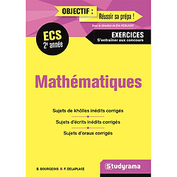 Mathématiques ECS 2e année : exercices, s'entraîner aux concours : sujets de khôlles inédits corrigés, sujets d'écrits inédits corrigés, sujets d'oraux corrigés