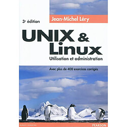 Unix & Linux : utilisation et administration : avec plus de 400 exercices corrigés - Occasion