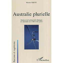 Australie plurielle : gestion de la diversité ethnique en Australie de 1788 à nos jours