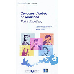Concours d'entrée en formation, puéricultrice(teur) : sujets et corrigés AP-HP, 4 années d'épreuves, 2006-2009 - Occasion