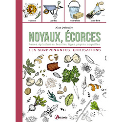 Noyaux, écorces, fanes, épluchures, feuilles, tiges, pépins, coquilles : les surprenantes utilisations · Occasion Alice Delvaille