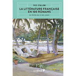 La littérature française en 100 romans : du Moyen Age à nos jours