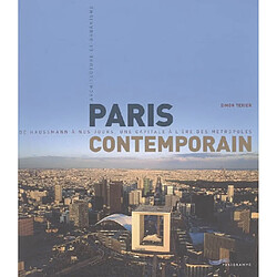 Paris contemporain : de Haussmann à nos jours, une capitale à l'ère des métropoles : architecture et urbanisme - Occasion