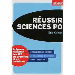Réussir Sciences-Po : préparer l'examen des IEP en première et en terminale
