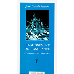 L'enseignement de l'ignorance et ses conditions modernes - Occasion
