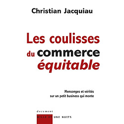 Les coulisses du commerce équitable : mensonges et vérités sur un petit business qui monte - Occasion