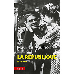 La République. Vol. 2. Nouveaux drames et nouveaux espoirs, 1932 à nos jours