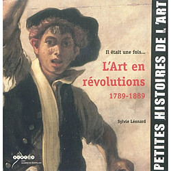 Il était une fois l'art en révolutions, 1789-1889