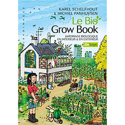 Le bio grow book : jardinage biologique en intérieur & en extérieur - Occasion