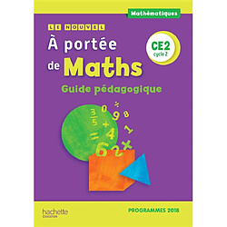 Le nouvel A portée de maths CE2, cycle 2 : guide pédagogique : programme 2018