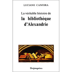 La Véritable histoire de la bibliothèque d'Alexandrie