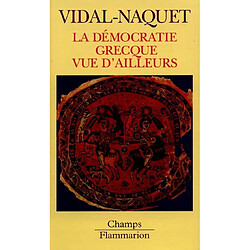 La démocratie grecque vue d'ailleurs : essais d'historiographie ancienne et moderne - Occasion