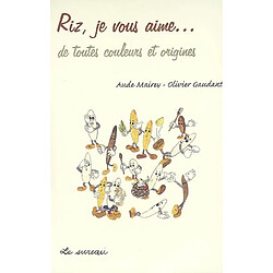Riz, je vous aime... de toutes couleurs et origines - Occasion