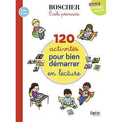120 activités pour bien démarrer en lecture : école primaire, spécial entrée au CP : dès 5 ans