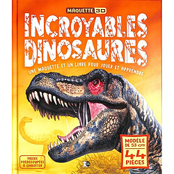 Incroyables dinosaures : une maquette et un livre pour jouer et apprendre