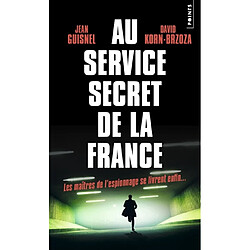 Au service secret de la France : les maîtres de l'espionnage se livrent enfin...