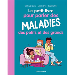 Le petit livre pour parler des maladies des petits et des grands