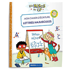 Les héros du CP. Mon cahier d'écriture : lettres majuscules