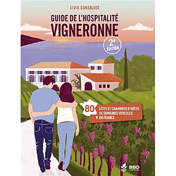 Guide de l'hospitalité vigneronne : 80 gîtes et chambres d'hôtes de domaines viticoles en France - Occasion