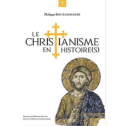 Le christianisme en histoire(s). Vol. 1