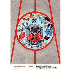 Laïka : la véritable histoire de la première cosmonaute