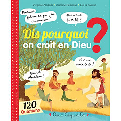 Dis pourquoi on croit en Dieu ? : 120 questions