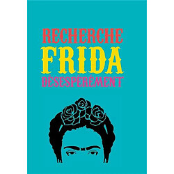 Recherche Frida désespérément