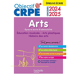 Arts : éducation musicale, arts plastiques, histoire des arts : épreuve écrite d'admissibilité, concours 2024 et 2025 - Occasion