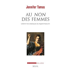 Au non des femmes : libérer nos classiques du regard masculin