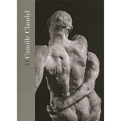 Camille Claudel, 1864-1943 : Madrid, Fundacion Mapfre, 7-IX-2007 au 13-I-2008 ; Paris, Musée Rodin, 15-IV-2008 au 20-VII-2008 - Occasion
