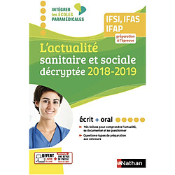 L'actualité sanitaire et sociale décryptée 2018-2019 : IFSI, IFAS, IFAP, préparation à l'épreuve : écrit + oral - Occasion
