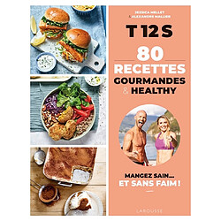 T12S, 80 recettes gourmandes & healthy : mangez sain... et sans faim ! - Occasion