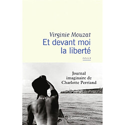 Et devant moi la liberté : journal imaginaire de Charlotte Perriand : récit - Occasion