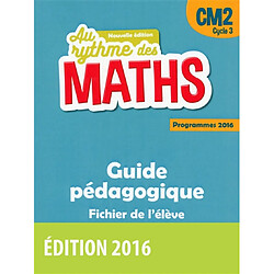 Maths CM2, cycle 3 : guide pédagogique, fichier de l'élève : programmes 2016 · Occasion Josiane Hélayel - Catherine Fournié - Pierre Degret