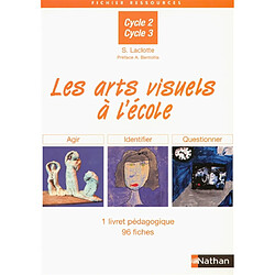 Les arts visuels à l'école, cycle 2, cycle 3 : 1 livret pédagogique, 96 fiches - Occasion