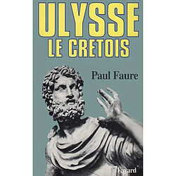 Ulysse le Crétois : XIIIe siècle avant J.-C.