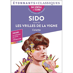 Sido. Les vrilles de la vigne : bac général + techno, texte intégral avec dossier : parcours la célébration du monde + extraits audio