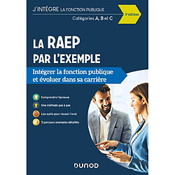La RAEP par l'exemple : intégrer la fonction publique et évoluer dans sa carrière : catégories A, B et C - Occasion
