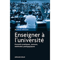Enseigner à l'université : conseils pratiques, astuces, méthodes pédagogiques