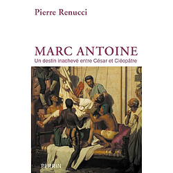 Marc Antoine : un destin inachevé entre César et Cléopâtre - Occasion