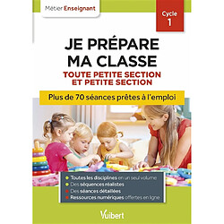 Je prépare ma classe, toute petite section et petite section, cycle 1 - Occasion
