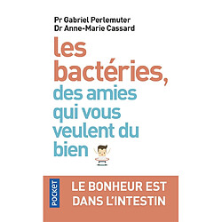 Les bactéries, des amies qui vous veulent du bien : le bonheur est dans l'intestin