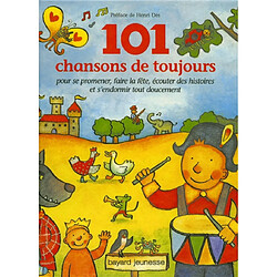 101 chansons de toujours : pour se promener, faire la fête, écouter des histoires et s'endormir tout doucement · Occasion 