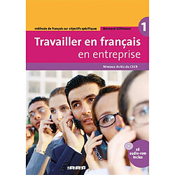 Travailler en français en entreprise 1, niveau A1-A2 du CECR : méthode de français sur objectifs spécifiques